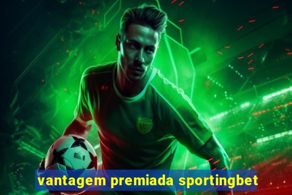 vantagem premiada sportingbet